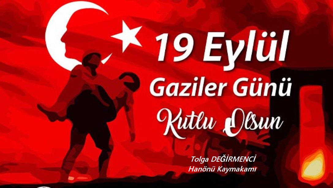 Kaymakamımız Sn. Tolga DEĞİRMENCİ' nin 19 Eylül Gaziler Günü Mesajı;