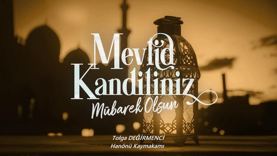 Kaymakamımız Sn. Tolga DEĞİRMENCİ’ nin Mevlid Kandili Mesajı;