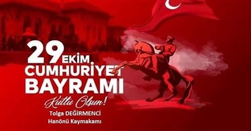 KAYMAKAMIMIZ SAYIN TOLGA DEĞİRMENCİ’ NİN ’29 EKİM CUMHURİYET BAYRAMI’ KUTLAMA MESAJI